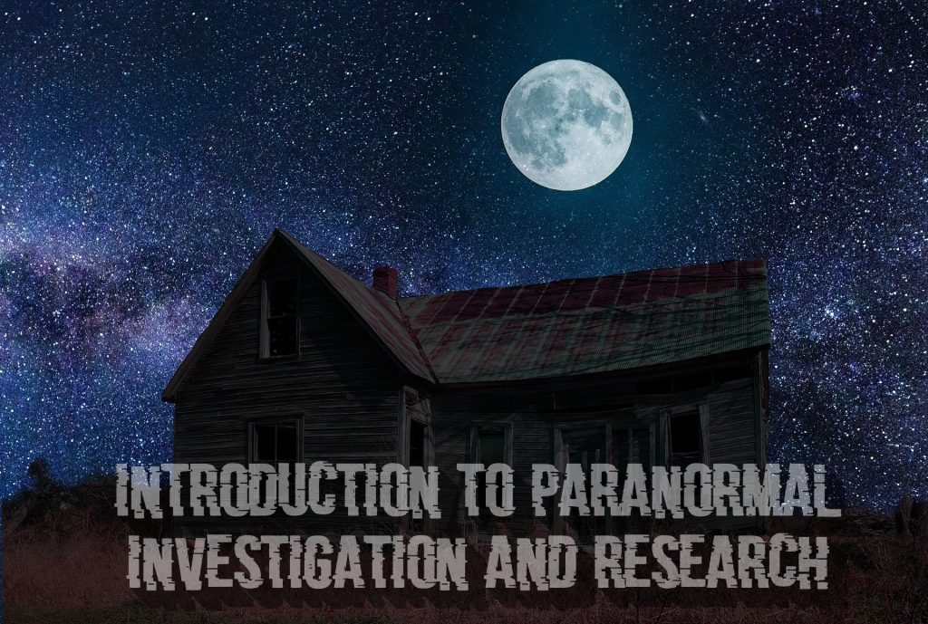 Introduction to Paranormal Research and Investigation