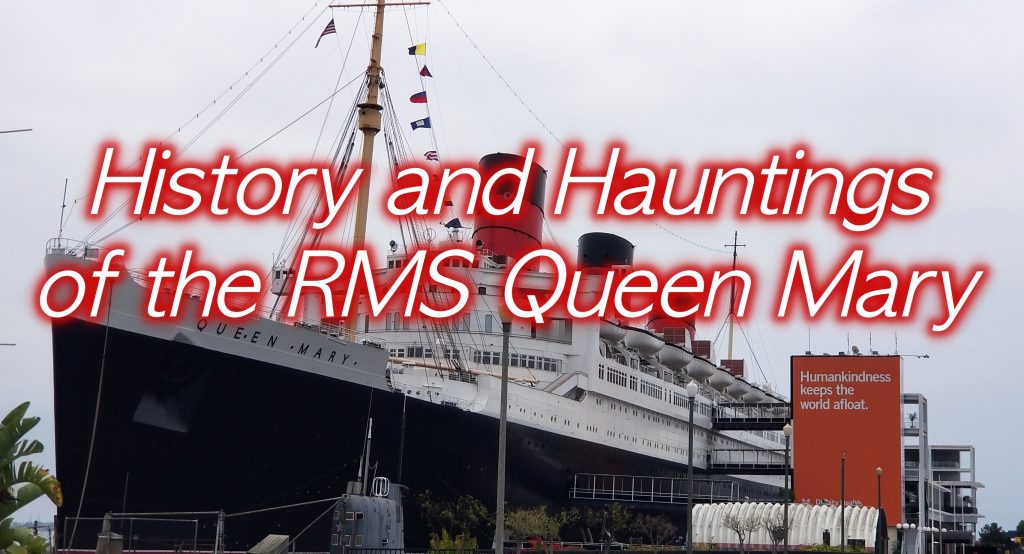 History and Hauntings of the RMS Queen Mary