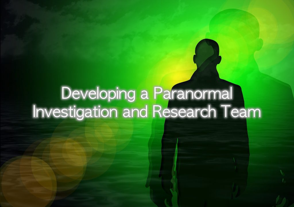 Developing a Paranormal Research and Investigation Team